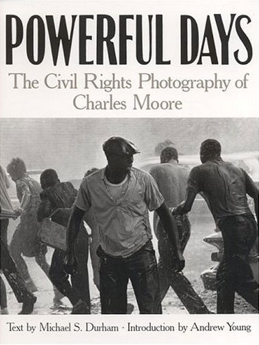 Powerful Days: The Civil Rights Photography of Charles Moore